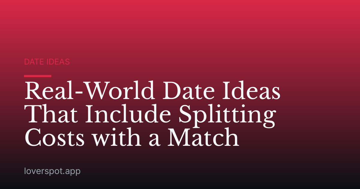 Real-World Date Ideas That Include Splitting Costs with a Match