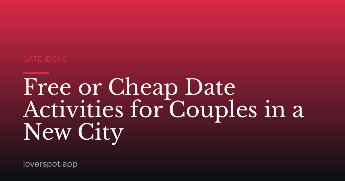 Free or Cheap Date Activities for Couples in a New City