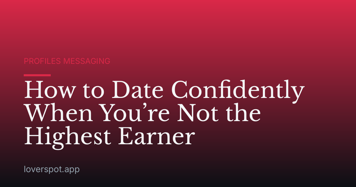 How to Date Confidently When You’re Not the Highest Earner