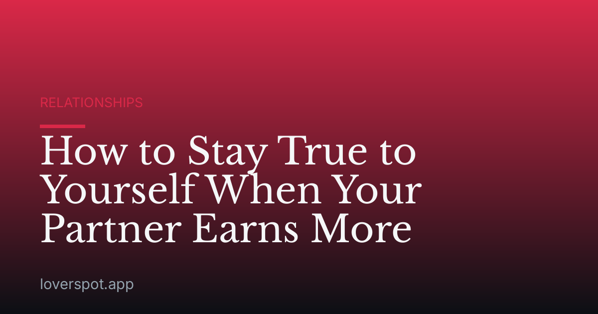 How to Stay True to Yourself When Your Partner Earns More