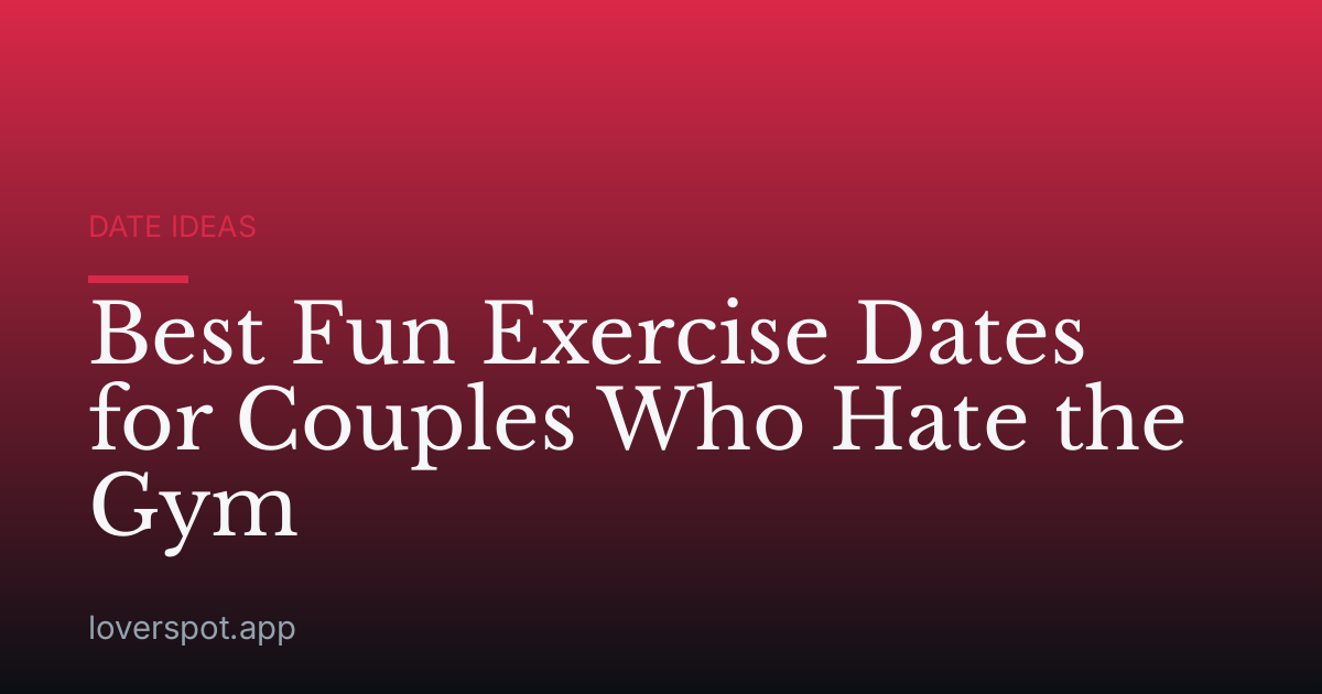 Best Fun Exercise Dates for Couples Who Hate the Gym