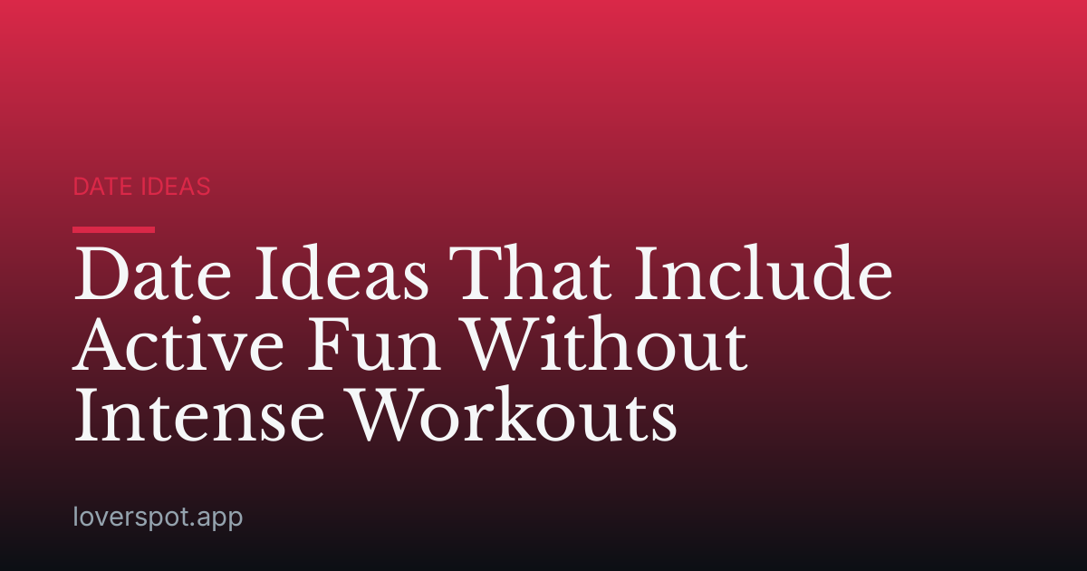 Date Ideas That Include Active Fun Without Intense Workouts