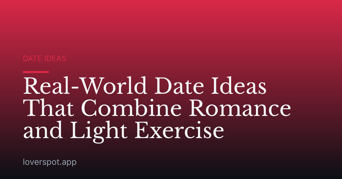 Real-World Date Ideas That Combine Romance and Light Exercise