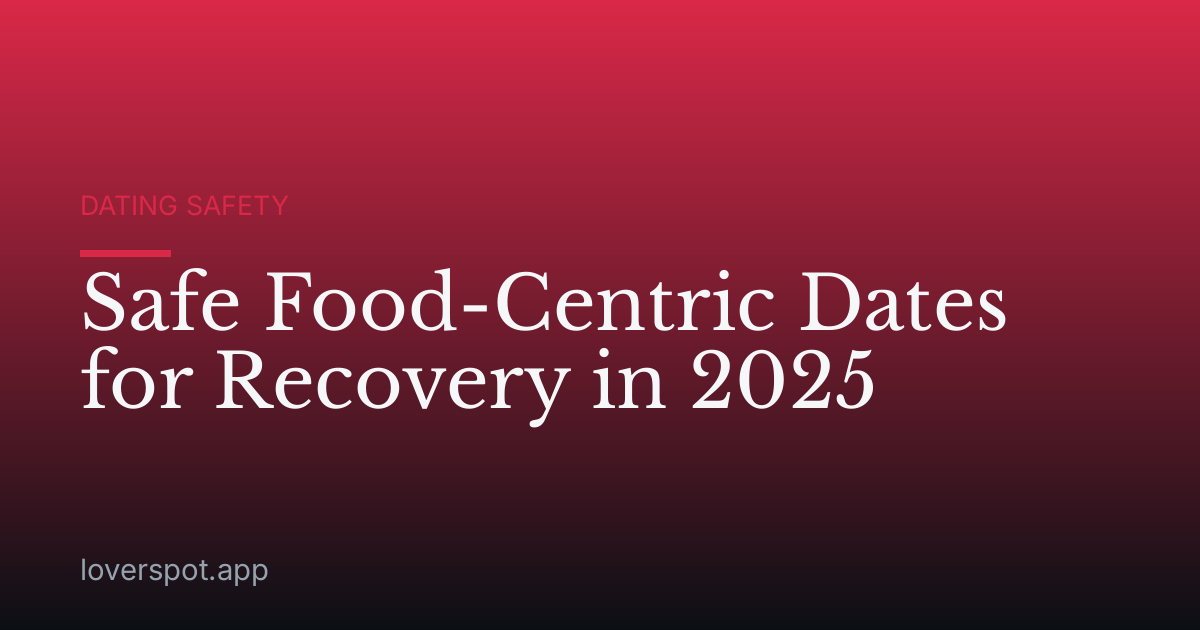 Safe Food-Centric Dates for Recovery in 2025