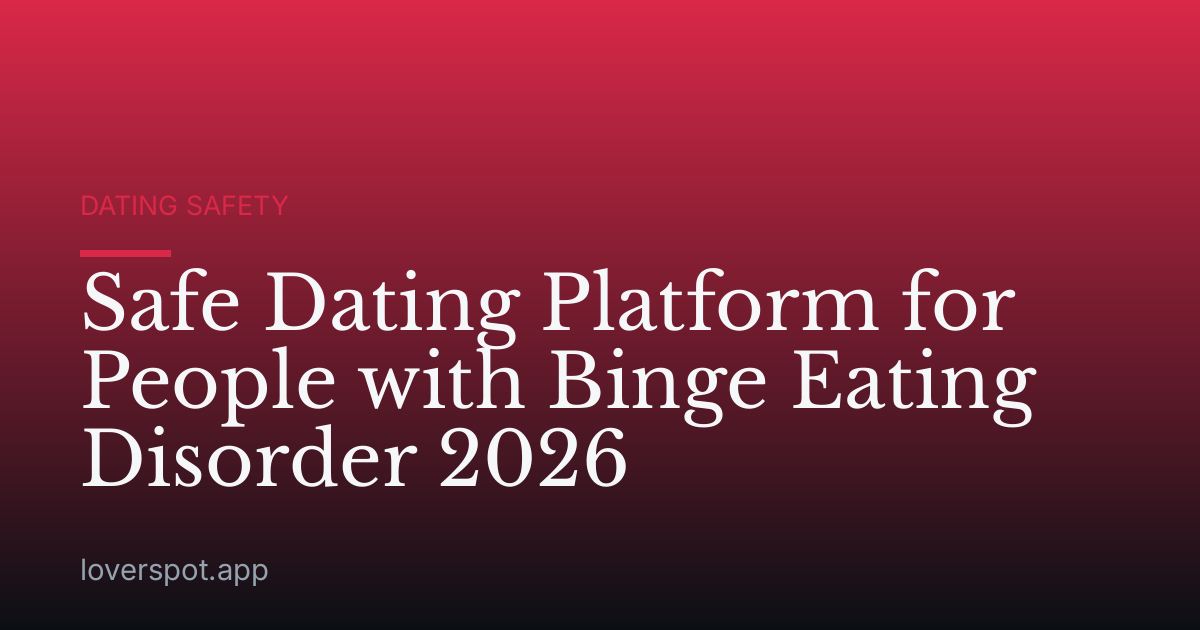 Safe Dating Platform for People with Binge Eating Disorder 2026