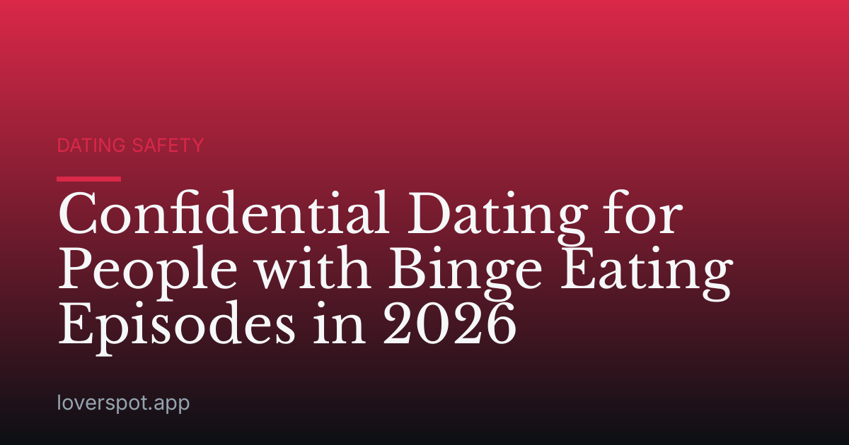 Confidential Dating for People with Binge Eating Episodes in 2026