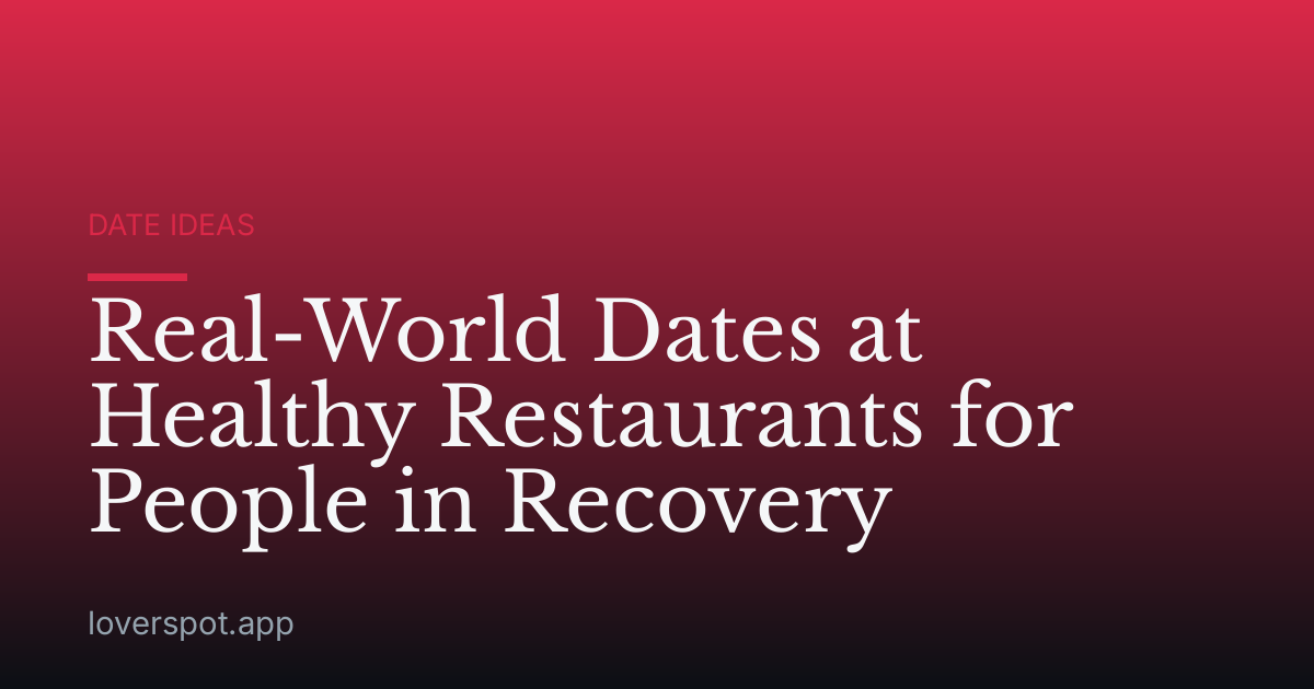 Real-World Dates at Healthy Restaurants for People in Recovery