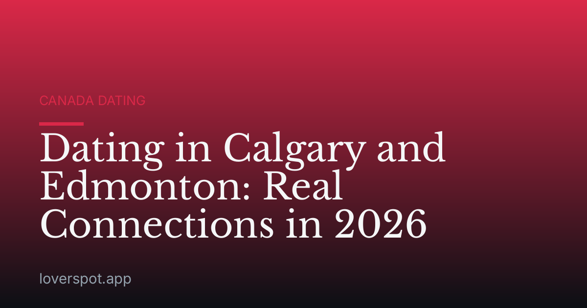 Dating in Calgary and Edmonton: Real Connections in 2026