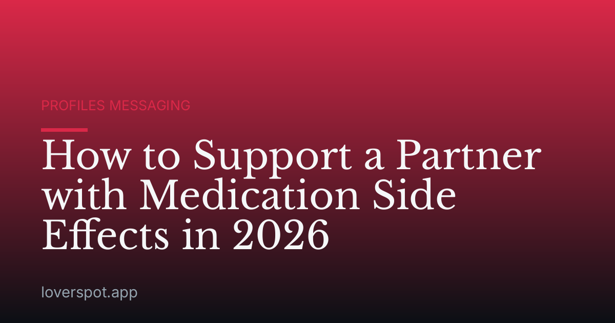 How to Support a Partner with Medication Side Effects in 2026