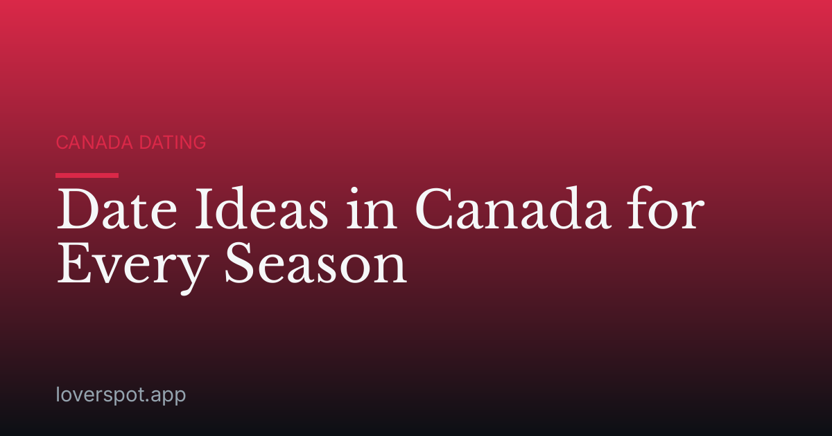 Date Ideas in Canada for Every Season