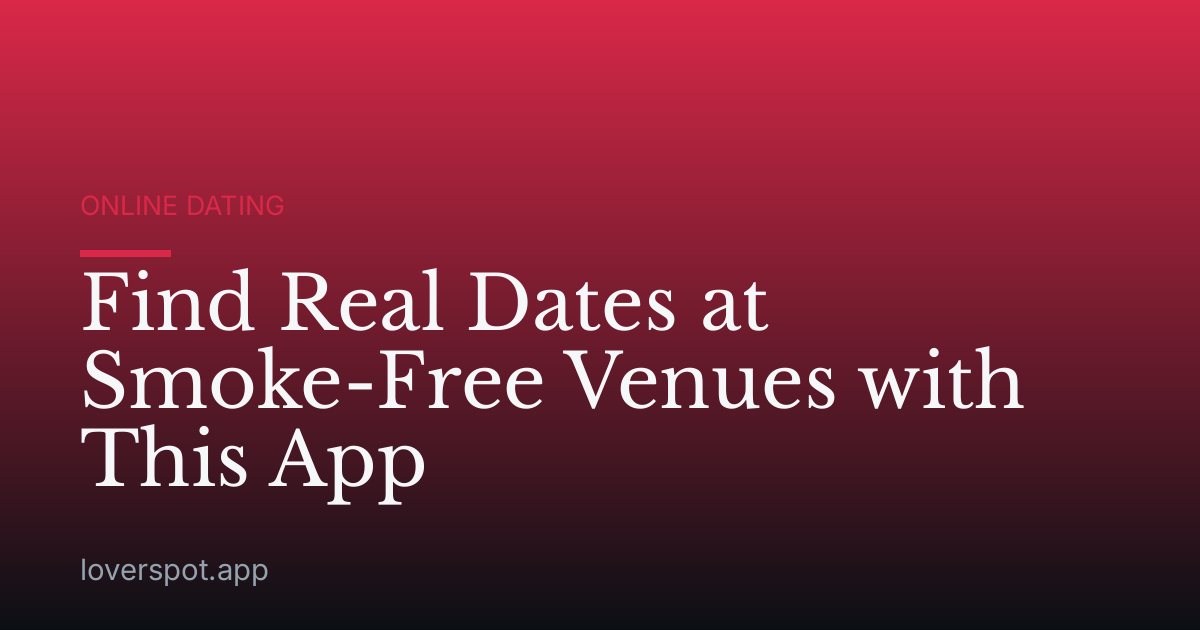 Find Real Dates at Smoke-Free Venues with This App