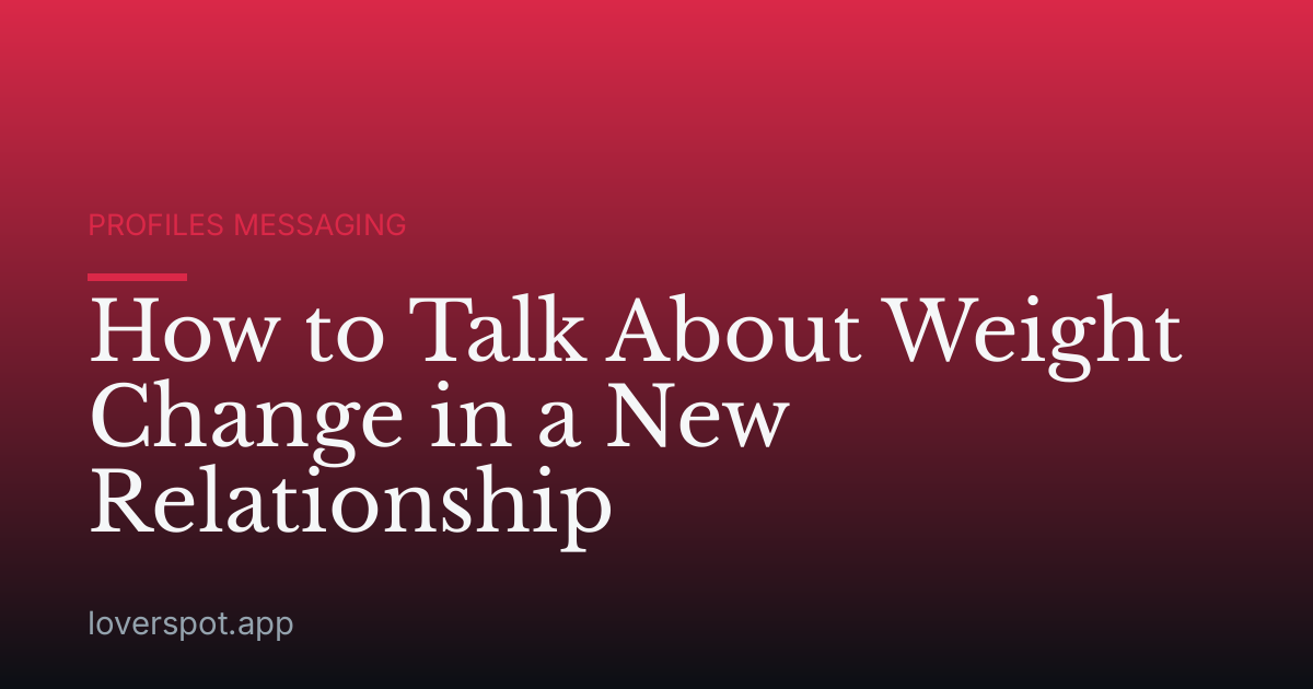 How to Talk About Weight Change in a New Relationship