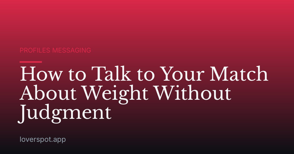 How to Talk to Your Match About Weight Without Judgment