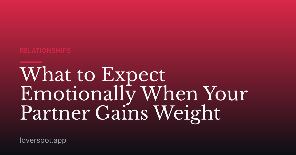 What to Expect Emotionally When Your Partner Gains Weight