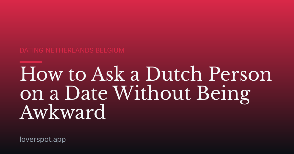 How to Ask a Dutch Person on a Date Without Being Awkward