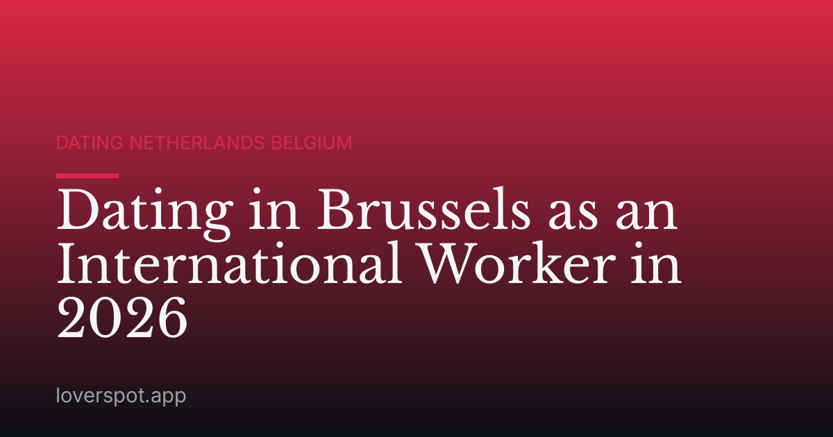 Dating in Brussels as an International Worker in 2026