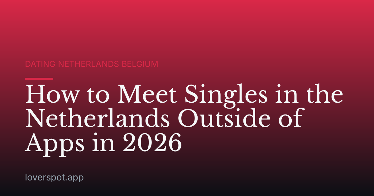 How to Meet Singles in the Netherlands Outside of Apps in 2026