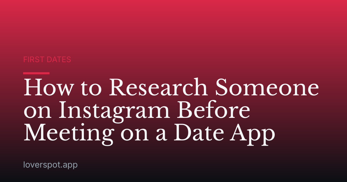 How to Research Someone on Instagram Before Meeting on a Date App