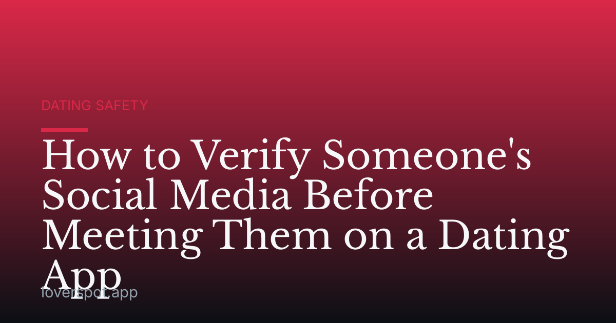 How to Verify Someone's Social Media Before Meeting Them on a Dating App