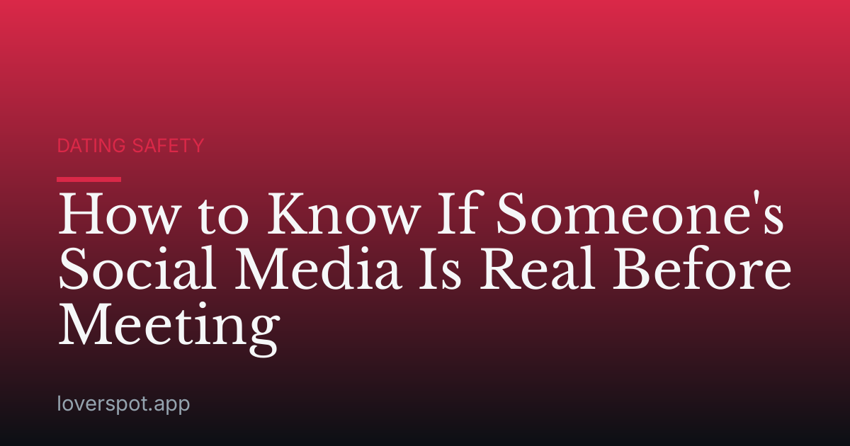 How to Know If Someone's Social Media Is Real Before Meeting