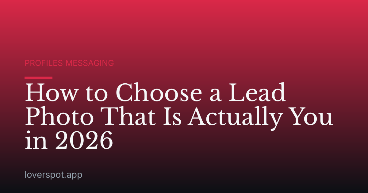 How to Choose a Lead Photo That Is Actually You in 2026