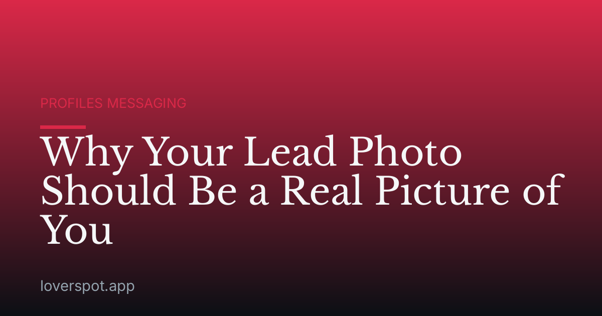 Why Your Lead Photo Should Be a Real Picture of You
