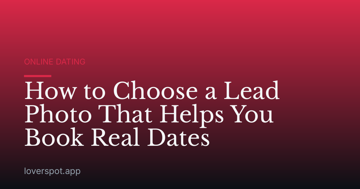 How to Choose a Lead Photo That Helps You Book Real Dates