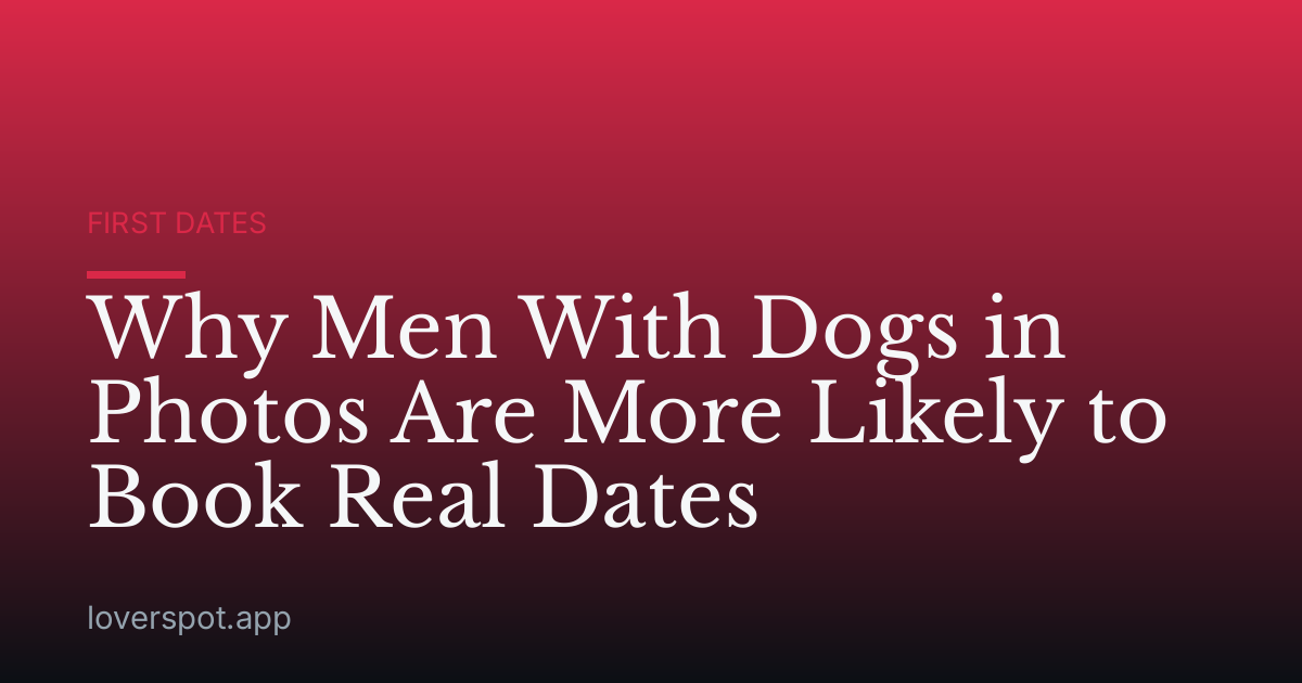 Why Men With Dogs in Photos Are More Likely to Book Real Dates