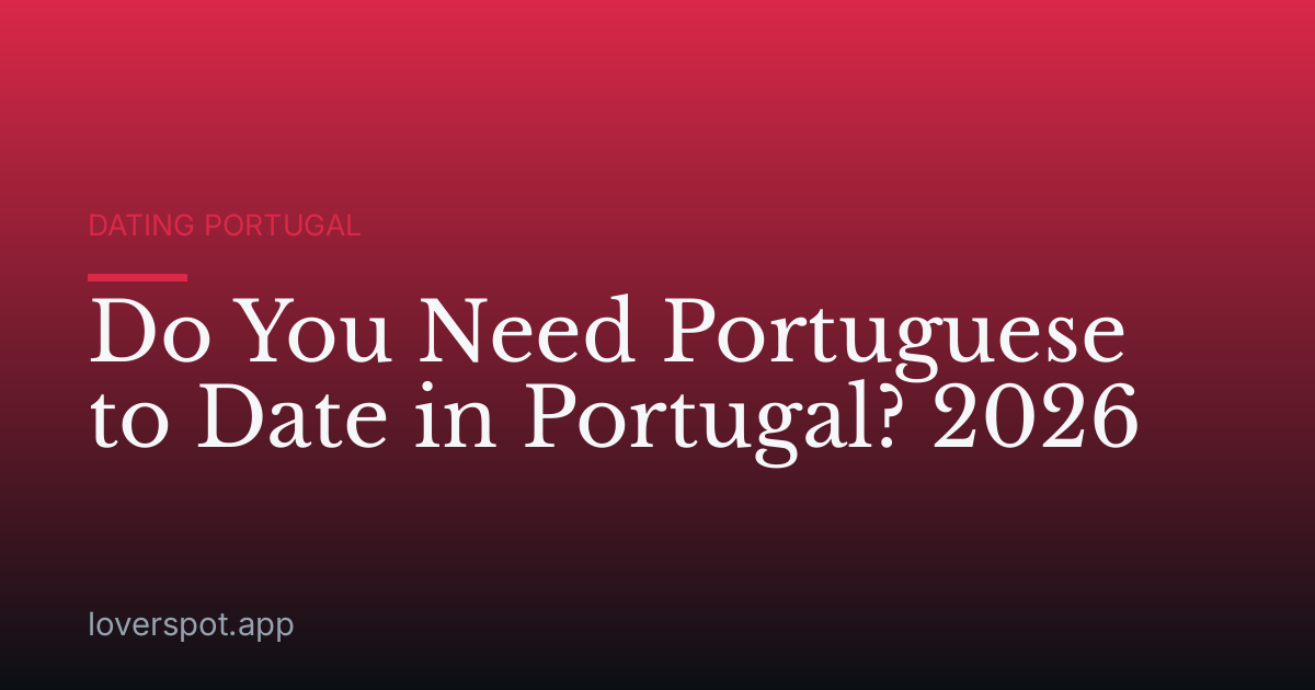 Do You Need Portuguese to Date in Portugal? 2026