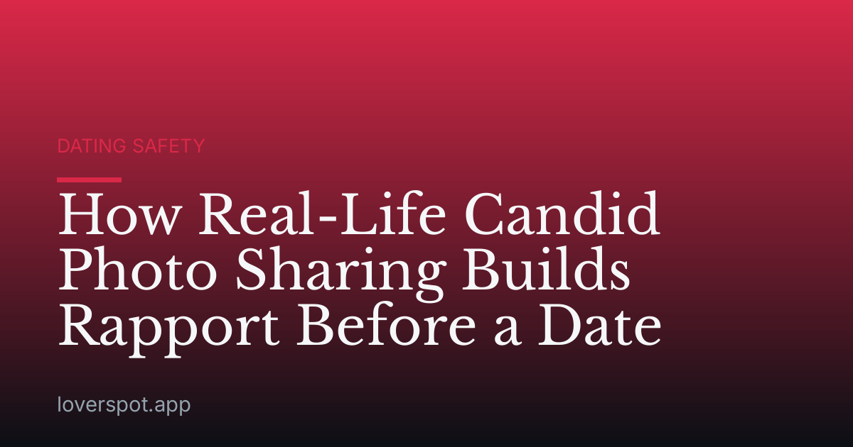 How Real-Life Candid Photo Sharing Builds Rapport Before a Date