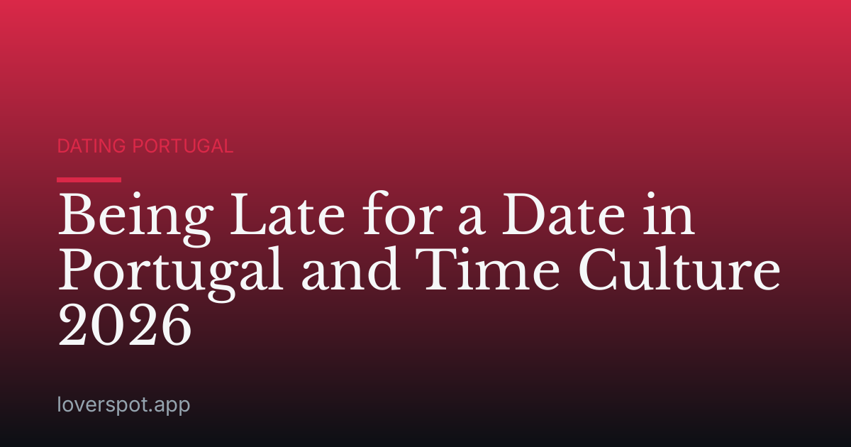 Being Late for a Date in Portugal and Time Culture 2026