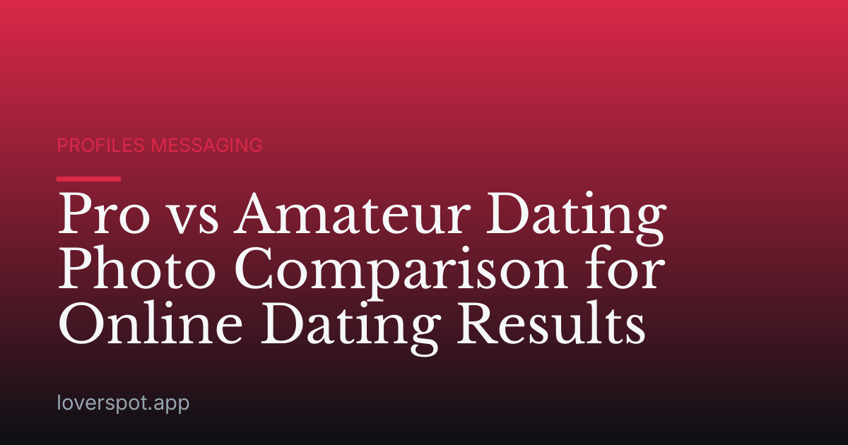 Pro vs Amateur Dating Photo Comparison for Online Dating Results