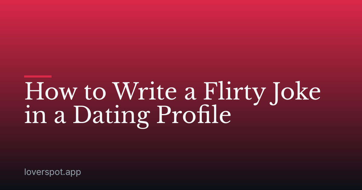 How to Write a Flirty Joke in a Dating Profile