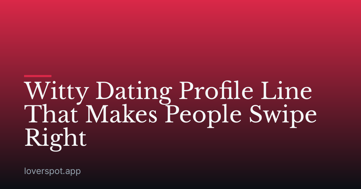 Witty Dating Profile Line That Makes People Swipe Right