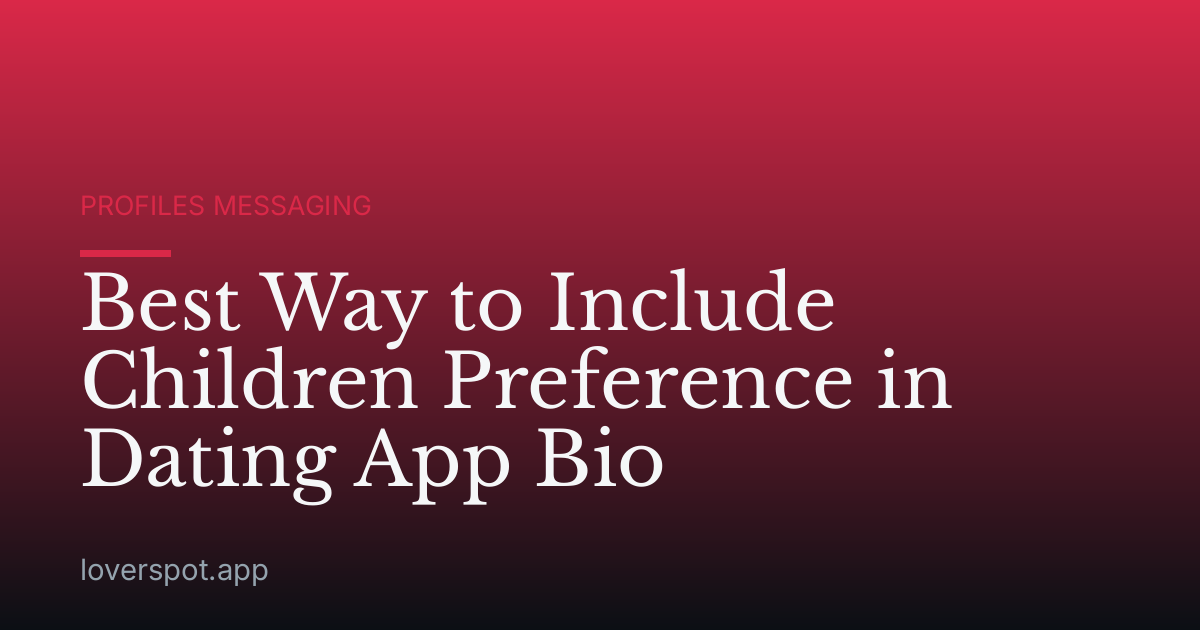 Best Way to Include Children Preference in Dating App Bio