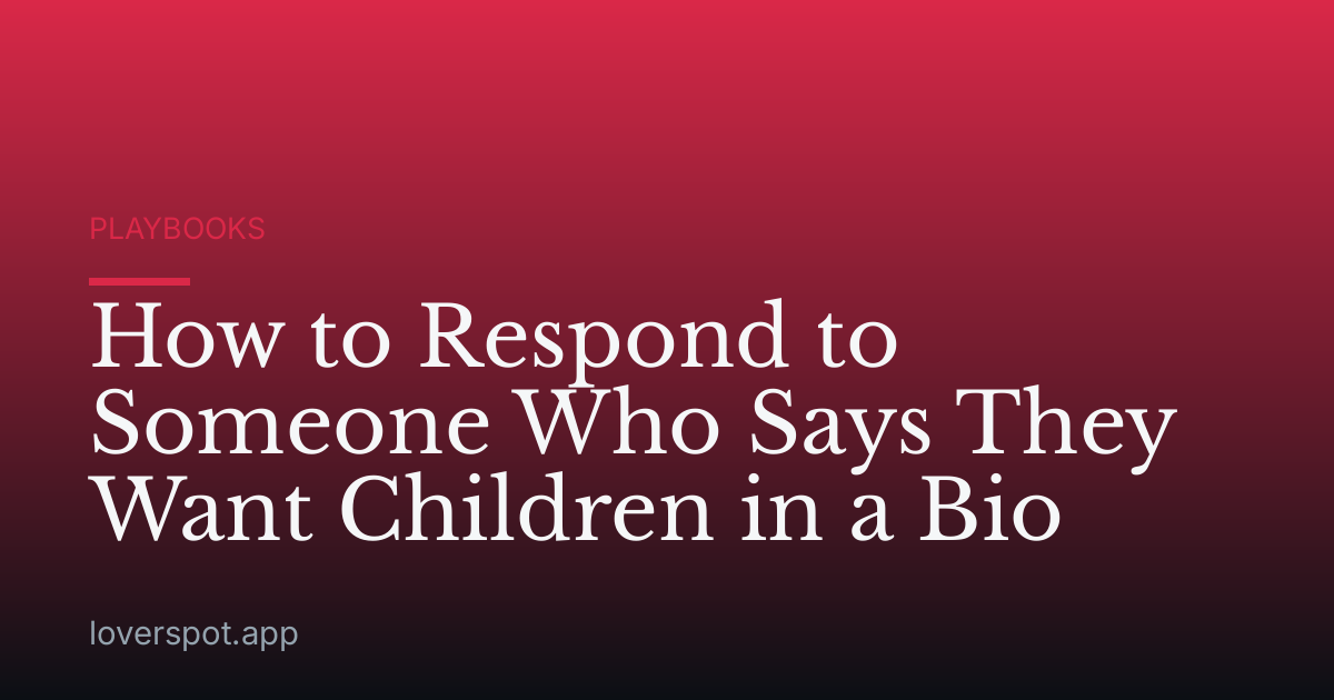 How to Respond to Someone Who Says They Want Children in a Bio