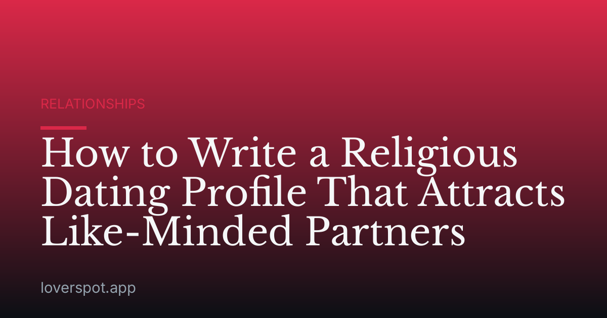 How to Write a Religious Dating Profile That Attracts Like-Minded Partners