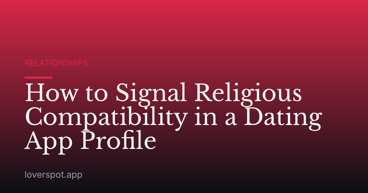 How to Signal Religious Compatibility in a Dating App Profile