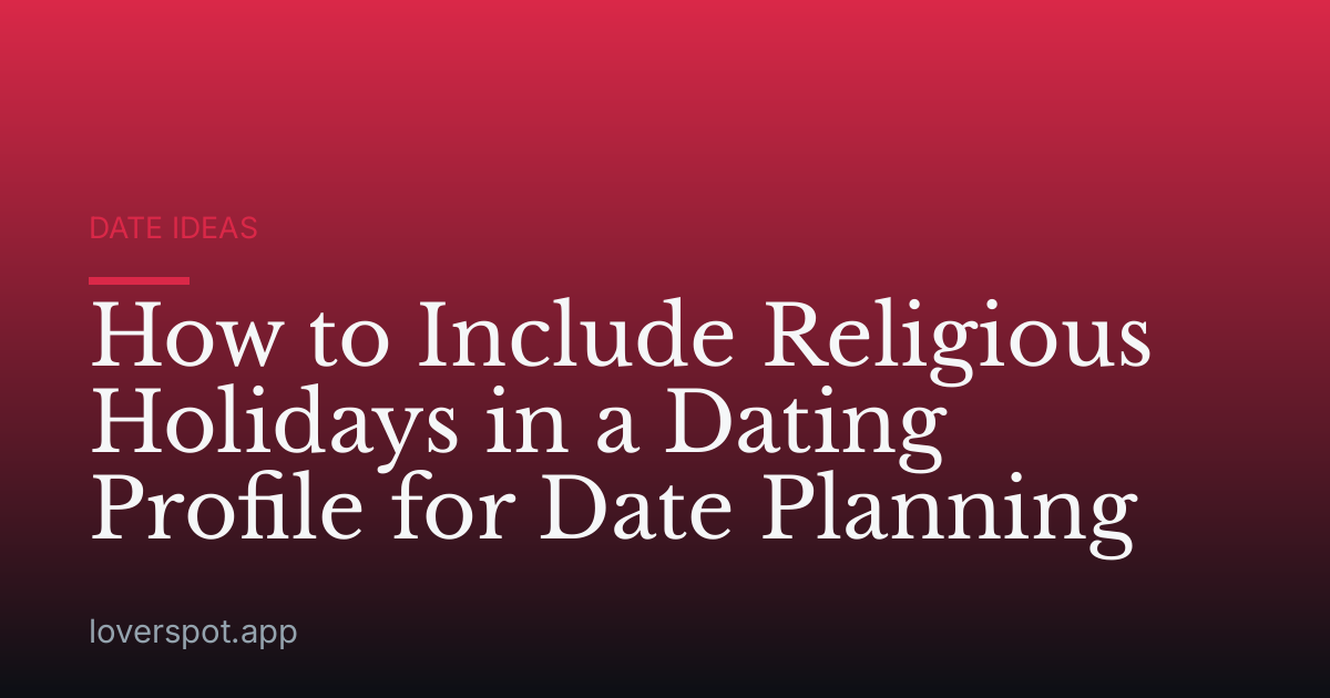 How to Include Religious Holidays in a Dating Profile for Date Planning
