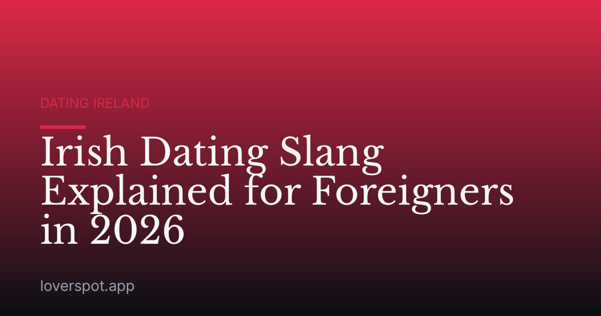 Irish Dating Slang Explained for Foreigners in 2026