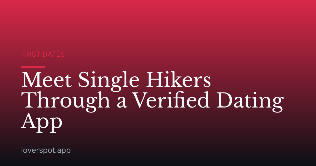 Meet Single Hikers Through a Verified Dating App