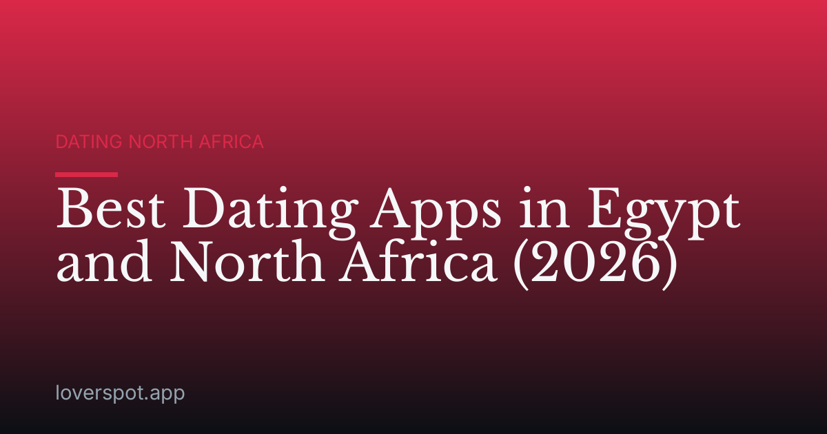 Best Dating Apps in Egypt and North Africa (2026)