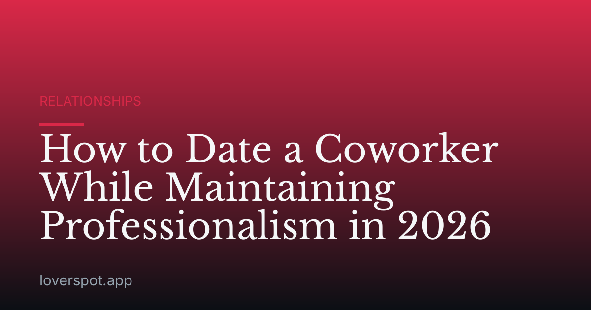 How to Date a Coworker While Maintaining Professionalism in 2026