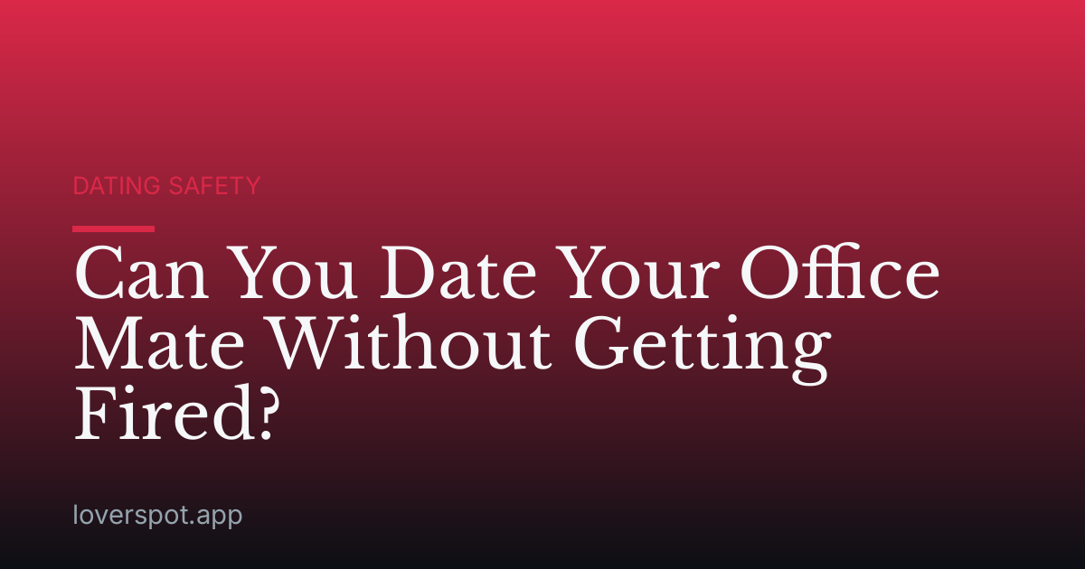 Can You Date Your Office Mate Without Getting Fired?