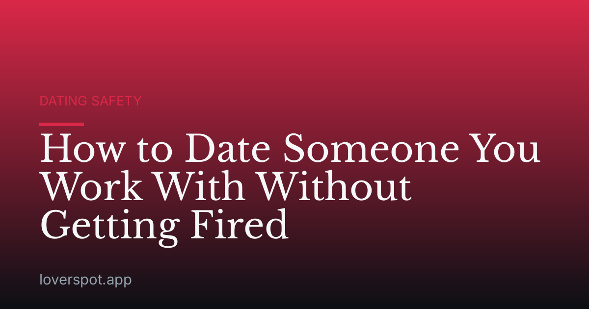 How to Date Someone You Work With Without Getting Fired