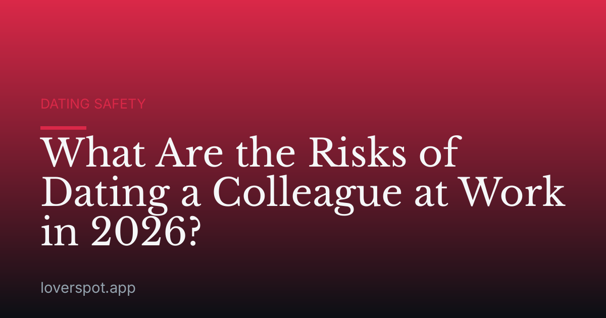 What Are the Risks of Dating a Colleague at Work in 2026?