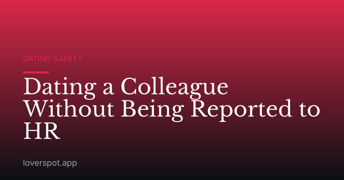 Dating a Colleague Without Being Reported to HR