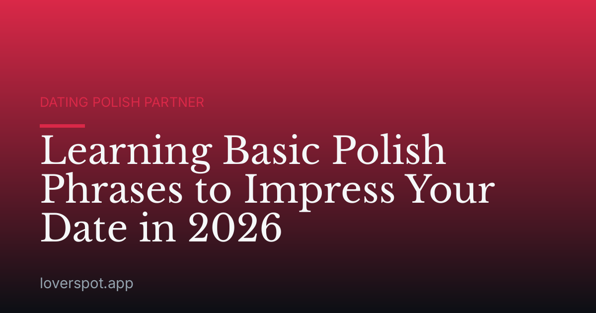 Learning Basic Polish Phrases to Impress Your Date in 2026