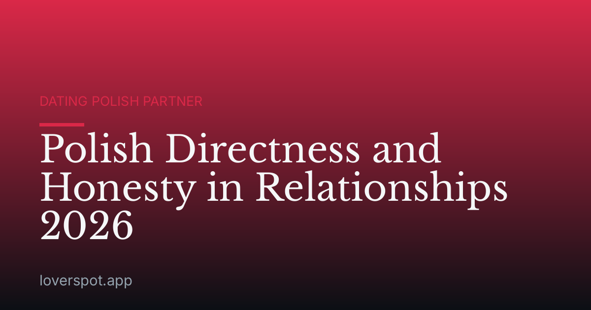 Polish Directness and Honesty in Relationships 2026