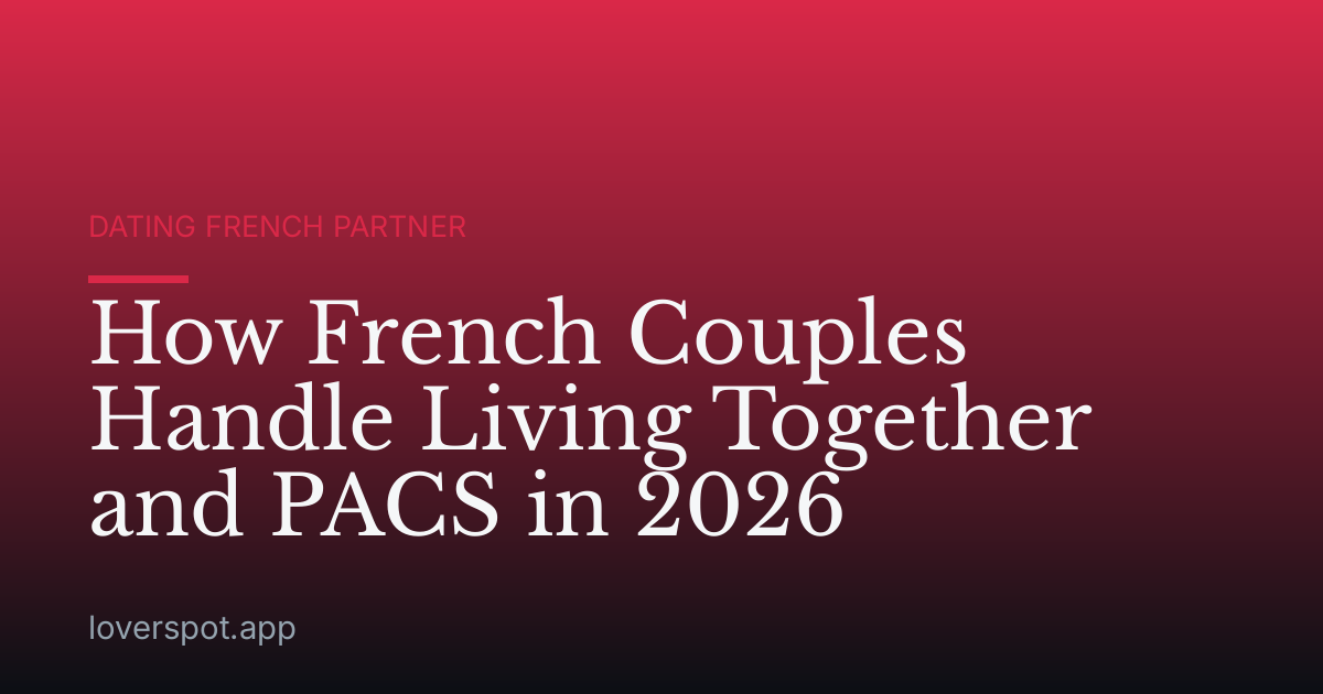 How French Couples Handle Living Together and PACS in 2026